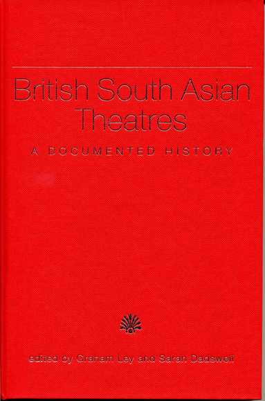 Graham Ley, Sarah Dadswell - British South Asian Theatres, Inbunden