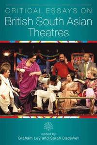 bokomslag Critical Essays on British South Asian Theatre