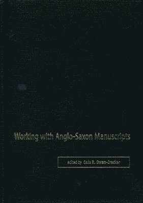 Gale R. Owen-Crocker - Working with Anglo-Saxon Manuscripts, Inbunden