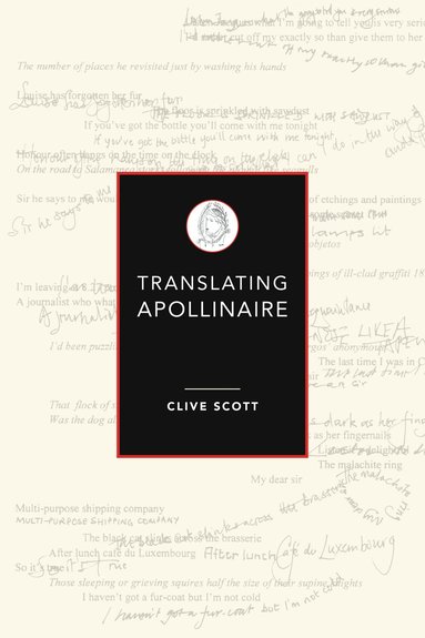 Clive Scott - Translating Apollinaire, Inbunden