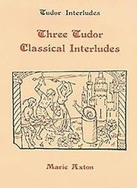 bokomslag Three Tudor Classical Interludes