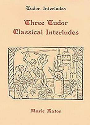 Three Tudor Classical Interludes