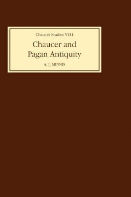 Alastair J Minnis - Chaucer and Pagan Antiquity, Inbunden