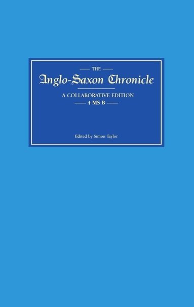 Simon Taylor - Anglo-Saxon Chronicle 4 MS B, Inbunden