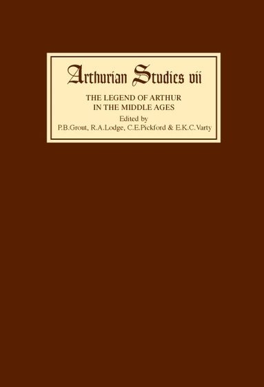 P. B. Grout, R. A. Lodge, Cedric Edward Pickford - Legend of Arthur in the Middle Ages Studies presented to A H Diverres, Inbunden