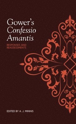 Professor Alastair J (Customer) Minnis, Alastair J. Minnis, A J Minnis, Alastair J Minnis - Gower's Confessio Amantis: Responses and Reassessments, Inbunden