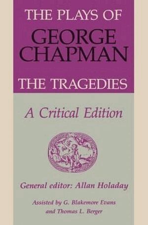 George Chapman, Allan Holaday - Plays of George Chapman, Inbunden