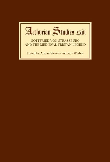 Roy Wisbey, Adrian Stevens, Adrian Stevens, Roy Wisbey - Gottfried von Strassburg and the Medieval Tristan Legend, Inbunden