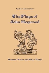 bokomslag The Plays of John Heywood