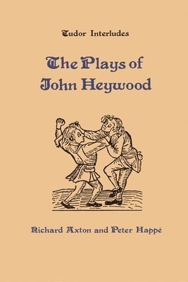 John Heywood, Richard Axton, Peter Happe - Plays of John Heywood, Inbunden