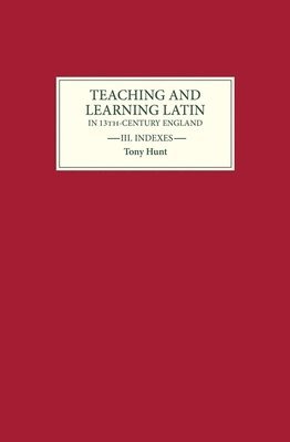 Teaching and Learning Latin in Thirteenth Century England, Volume Three 1