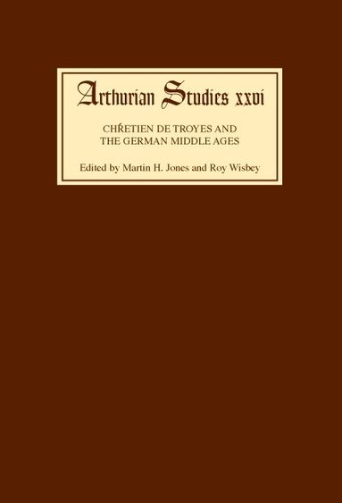 Martin H Jones, Roy Wisbey - Chrétien de Troyes and the German Middle Ages, Inbunden