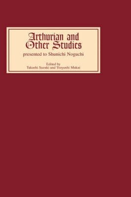 Takashi Suzuki, Toshiyuki Takamiya - Arthurian and Other Studies presented to Shunichi Noguchi, Inbunden