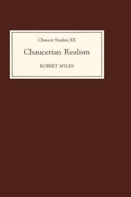 Robert Myles - Chaucerian Realism, Inbunden