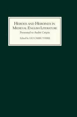Leo Carruthers - Heroes and Heroines in Medieval English Literature, Inbunden