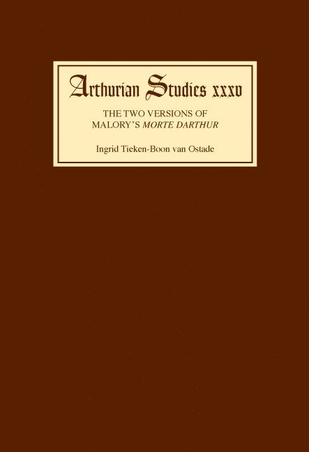 Ingrid Tieken-Boon van Ostade, Ingrid Tieken-Boon Van Ostade - Two Versions of Malory's Morte Darthur, Inbunden