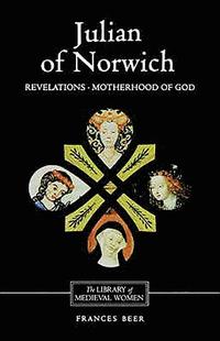 bokomslag Julian of Norwich: Revelations of Divine Love and The Motherhood of God