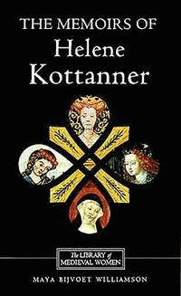 bokomslag The Memoirs of Helene Kottanner (1439-1440)