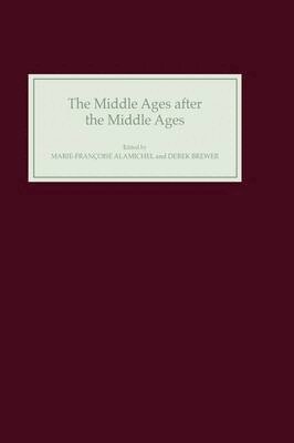 Marie-Françoise Alamichel, Derek S Brewer - Middle Ages after the Middle Ages in the English-Speaking World, Inbunden