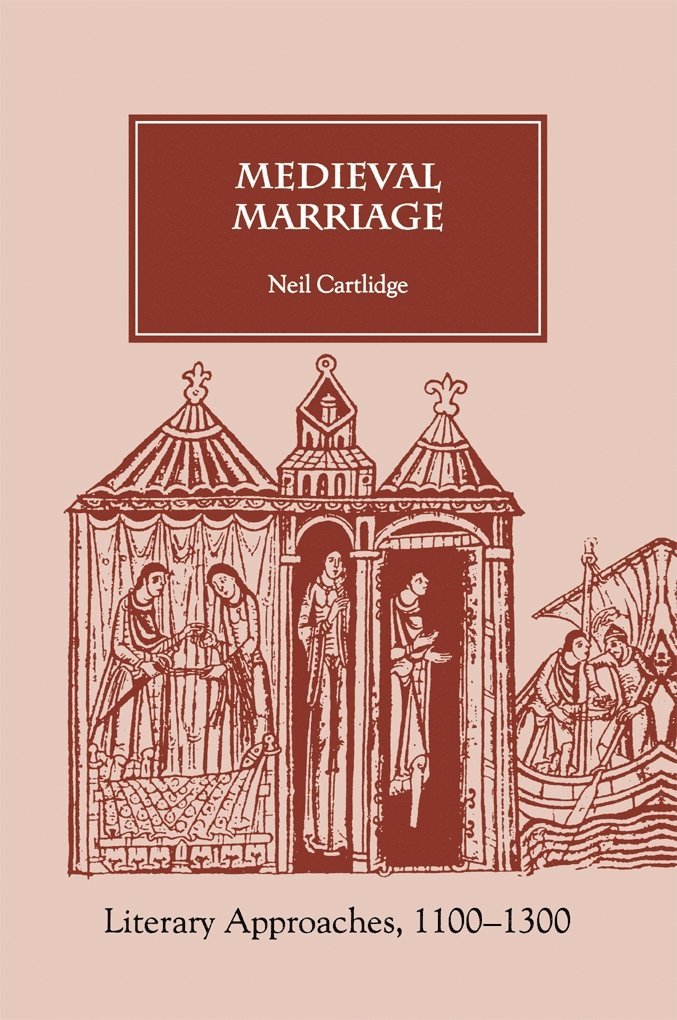 Neil M R Cartlidge, Neil M. R. Cartlidge, Neil Cartlidge - Medieval Marriage, Inbunden