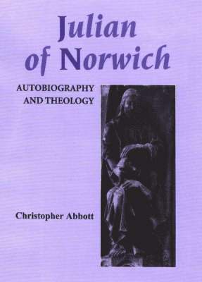 Julian of Norwich: Autobiography and Theology: 2 1