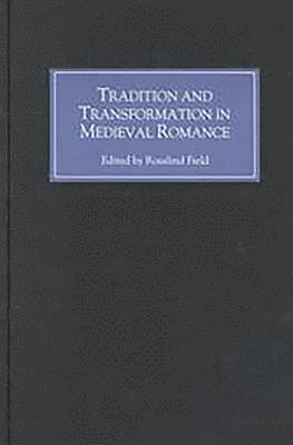 Tradition and Transformation in Medieval Romance 1