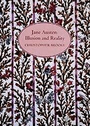 Christopher N L Brooke - Jane Austen: Illusion and Reality, Inbunden