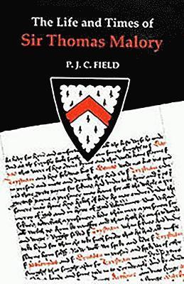 Peter J C Field, Peter J. C. Field, P. J. Field - Life and Times of Sir Thomas Malory, Häftad