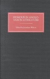 Jonathan Wilcox, Jonathan (Author) Wilcox - Humour in Anglo-Saxon Literature, Inbunden