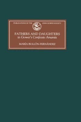 María Bullón-Fernández - Fathers and Daughters in Gower's Confessio Amantis, Inbunden