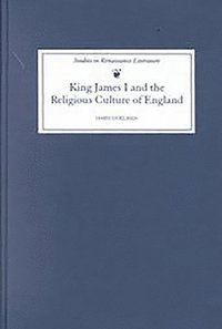 bokomslag King James I and the Religious Culture of England: 4