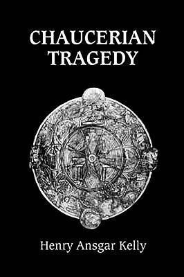Henry Ansgar Kelly, Henry Ansgar (Person) Kelly - Chaucerian Tragedy, Häftad