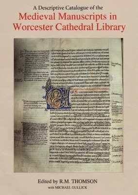 Rodney M Thomson, Michael Gullick, Rodney M. Thomson - Descriptive Catalogue of the Medieval Manuscripts in Worcester Cathedral Library, Inbunden