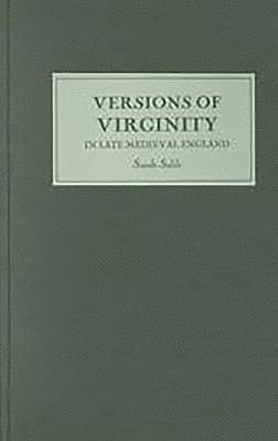 Sarah Salih, Sarah (Contributor) Salih - Versions of Virginity in Late Medieval England, Inbunden
