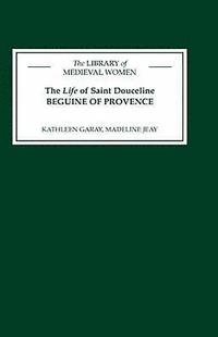 bokomslag The Life of Saint Douceline, a Beguine of Provence