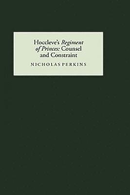 Hoccleve's Regiment of Princes: Counsel and Constraint 1