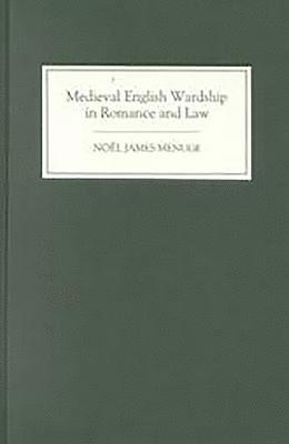 Medieval English Wardship in Romance and Law 1