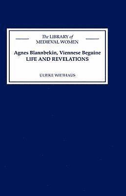 bokomslag Agnes Blannbekin, Viennese Beguine: Life and Revelations