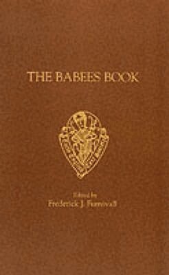 F.J. Furnivall - The Babees Book: Manners & Meals in Olden Time, Häftad