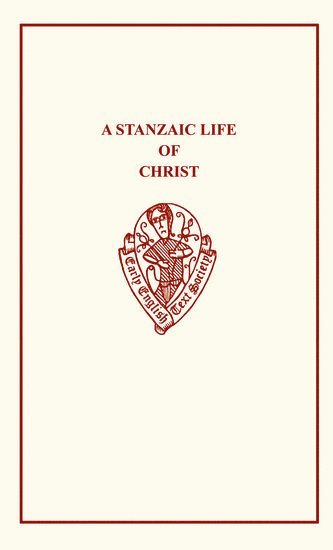 bokomslag A Stanzaic Life of Christ: Compiled from Gigden's Polychronicon and the Legenda Aurea Edited from Ms. Harley 3909
