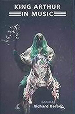 Richard Barber - King Arthur in Music, Inbunden