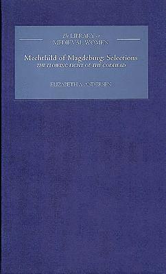 Mechthild of Magdeburg: Selections from &lt;I&gt;The Flowing Light of the Godhead&lt;/I&gt; 1