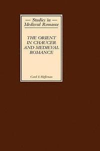 bokomslag The Orient in Chaucer and Medieval Romance