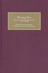 bokomslag Writing War: Medieval Literary Responses to Warfare