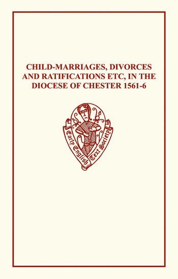 Child-Marriages, Divorces, and Ratifications etc in the Diocese of Chester 1561-6 etc 1