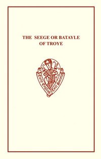 bokomslag The Seege or Batayle of Troye