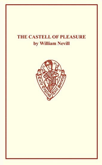 The Castell of Pleasure by William Nevill 1