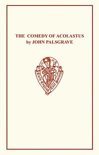 bokomslag John Palsgrave: Comedy Acolast