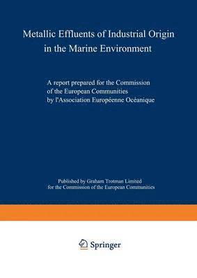 European Oceanic Association, Kenneth A. Loparo, Commission of the European Communities, Association Europeenne Oceanique - Metallic Effluents of Industrial Origin in the Marine Environment, Häftad