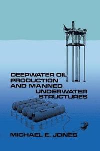 bokomslag Deepwater Oil Production and Manned Underwater Structures